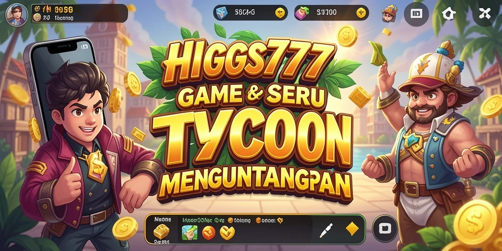 Tangkapan layar HIGGS777 yang menampilkan gameplay Tycoon yang mendalam.